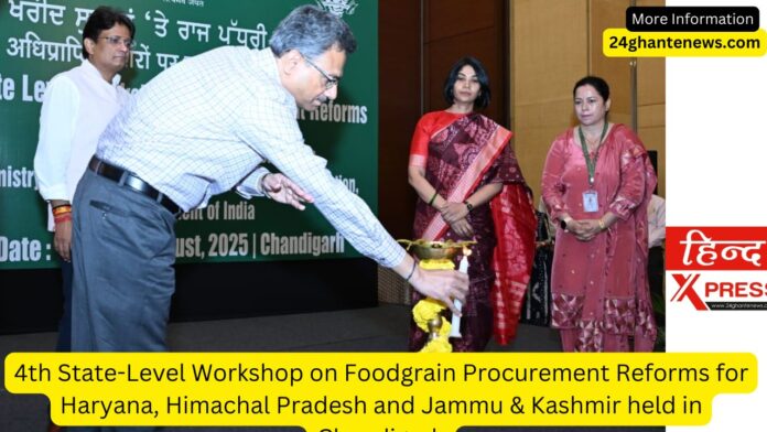 4th State-Level Workshop on Foodgrain Procurement Reforms for Haryana, Himachal Pradesh and Jammu & Kashmir held in Chandigarh